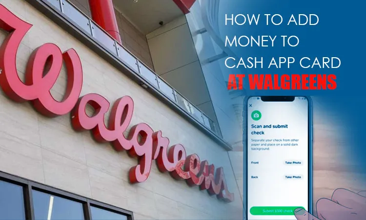 How to ADD Money to Cash App Card at Walgreens – [Complete Guide]