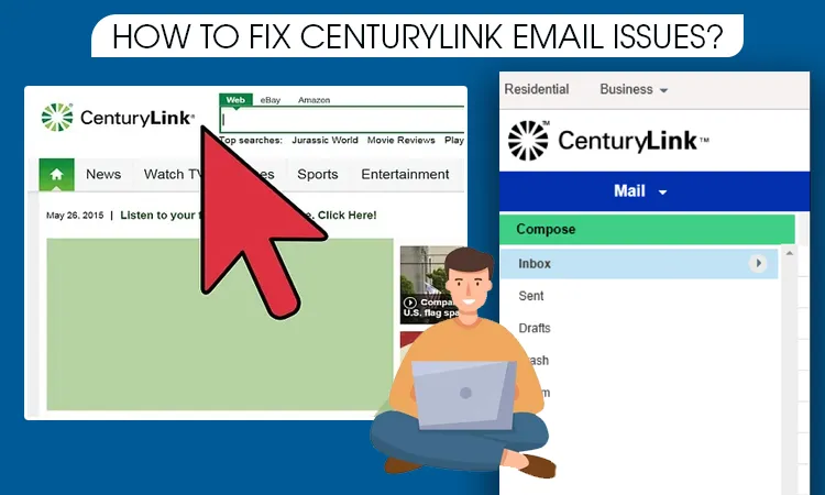 How to Fix CenturyLink Email Issues? – [Complete Guide]