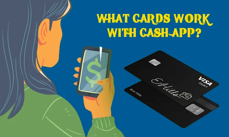 What Cards Work With Cash App? [Complete Guide]