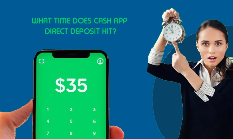 What Time Does Cash App Direct Deposit Hit? [A Complete Guide]