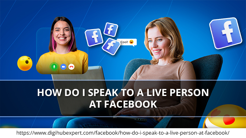 How Do I Speak to A Live Person at Facebook – Different Ways