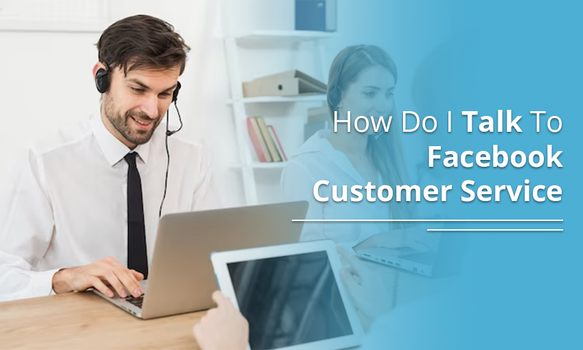 How Do I Talk To Facebook Customer Service