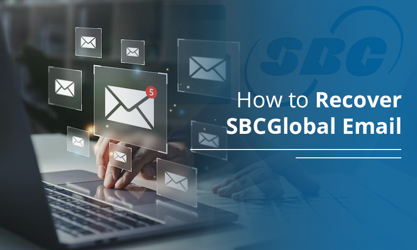 How to Recover SBCGlobal Email – A Step-by-Step Guide