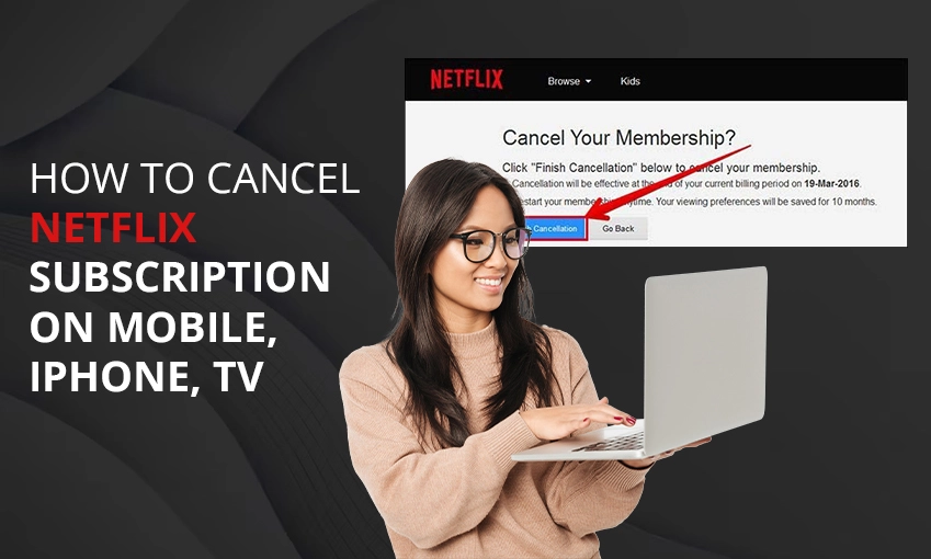 How To Cancel Netflix Subscription on Mobile, iPhone, Tv