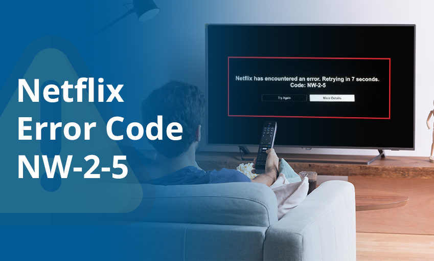 How to Fix Netflix Error NW-2-5 On Smart TV, Xbox, Firestick & Roku