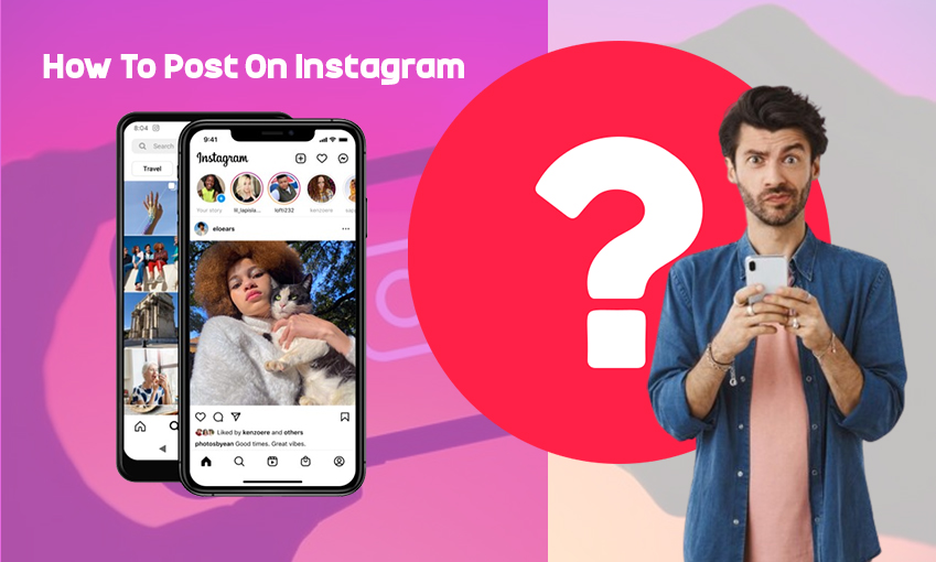 How to Post on Instagram – [Step-by-Step 2024]